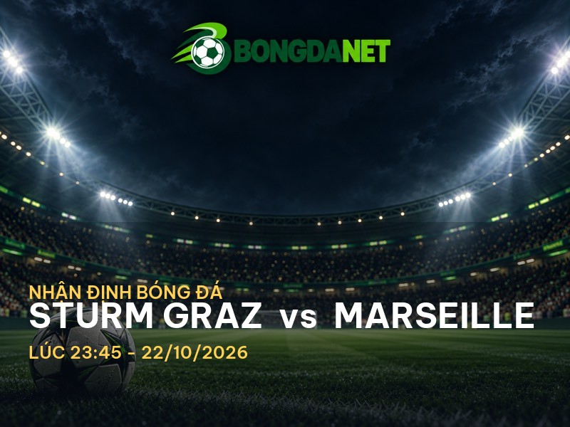 Bongdanet nhận định trận Sturm Graz vs Marseille: Thách thức tại Cup C2